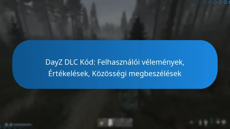 DayZ DLC Kód: Felhasználói vélemények, Értékelések, Közösségi megbeszélések