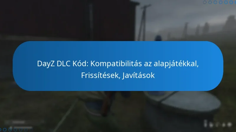 DayZ DLC Kód: Kompatibilitás az alapjátékkal, Frissítések, Javítások