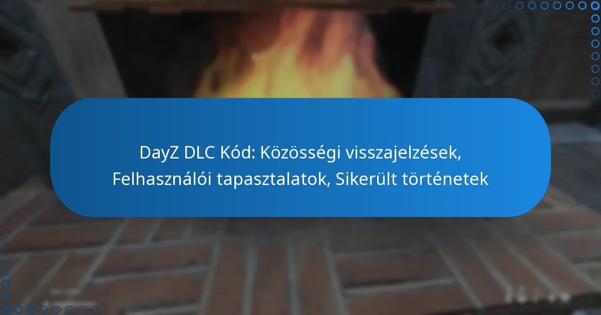 DayZ DLC Kód: Közösségi visszajelzések, Felhasználói tapasztalatok, Sikerült történetek