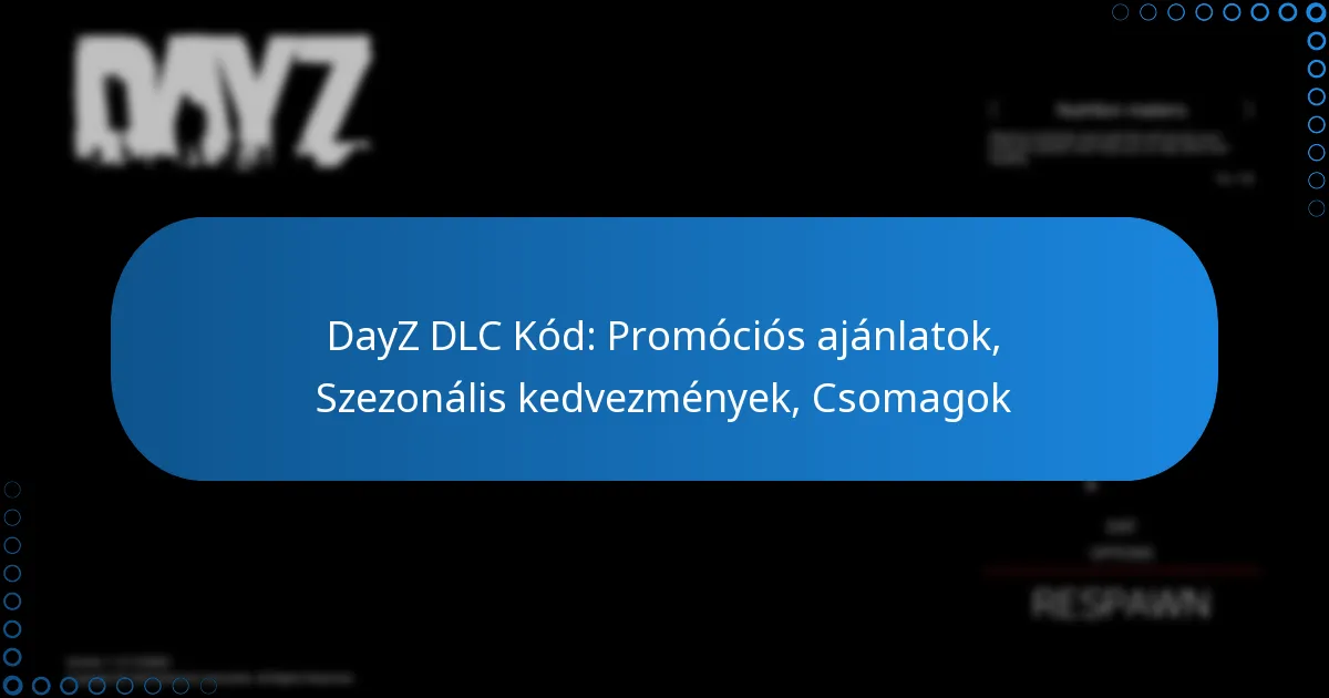 DayZ DLC Kód: Promóciós ajánlatok, Szezonális kedvezmények, Csomagok