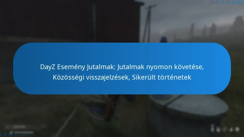 DayZ Esemény Jutalmak: Jutalmak nyomon követése, Közösségi visszajelzések, Sikerült történetek