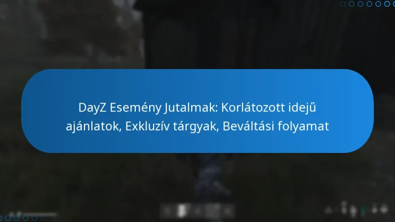 DayZ Esemény Jutalmak: Korlátozott idejű ajánlatok, Exkluzív tárgyak, Beváltási folyamat