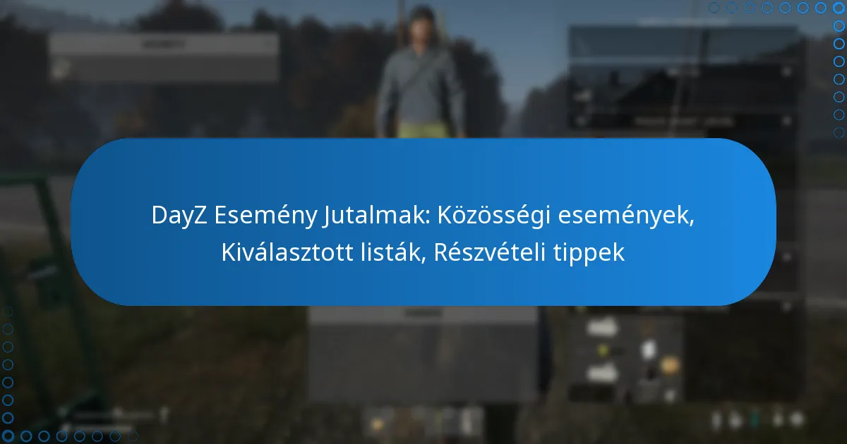 DayZ Esemény Jutalmak: Közösségi események, Kiválasztott listák, Részvételi tippek