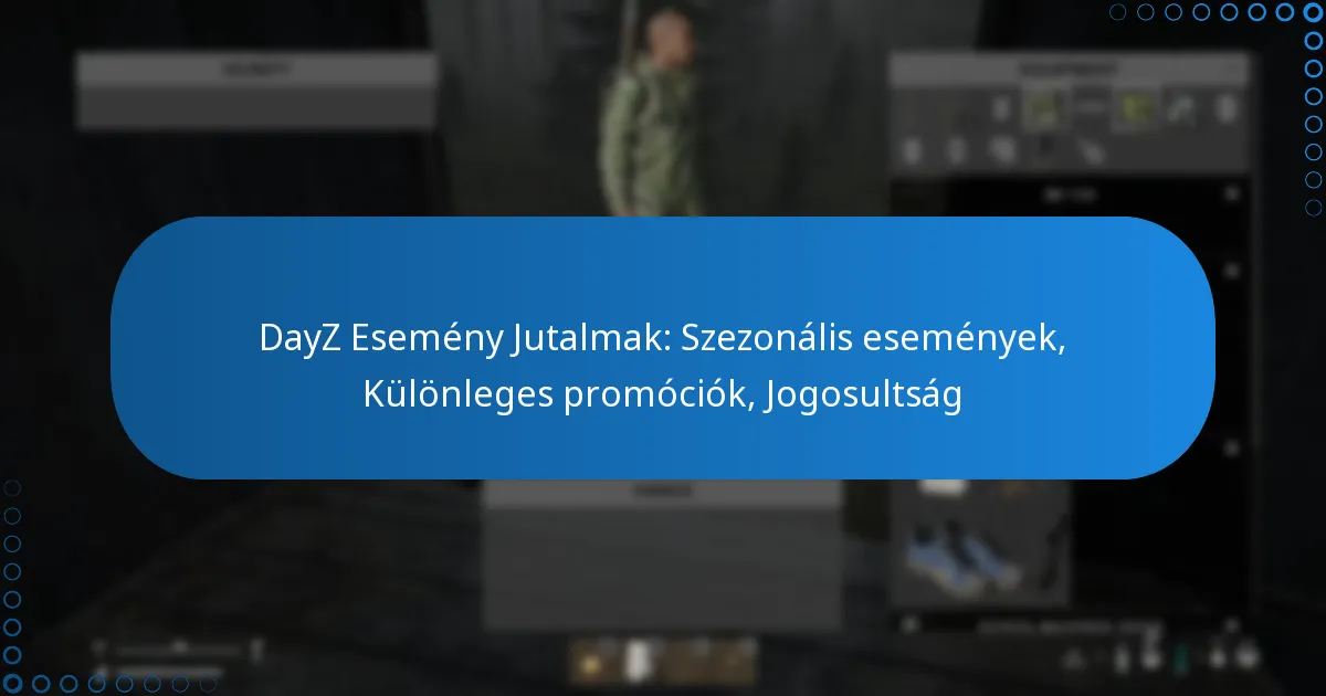 DayZ Esemény Jutalmak: Szezonális események, Különleges promóciók, Jogosultság