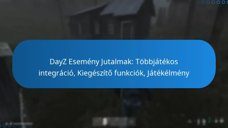 DayZ Esemény Jutalmak: Többjátékos integráció, Kiegészítő funkciók, Játékélmény
