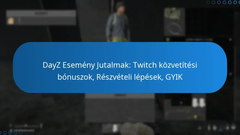 DayZ Esemény Jutalmak: Twitch közvetítési bónuszok, Részvételi lépések, GYIK