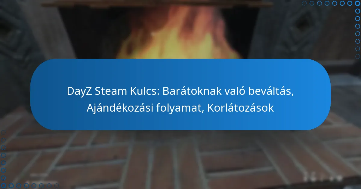 DayZ Steam Kulcs: Barátoknak való beváltás, Ajándékozási folyamat, Korlátozások