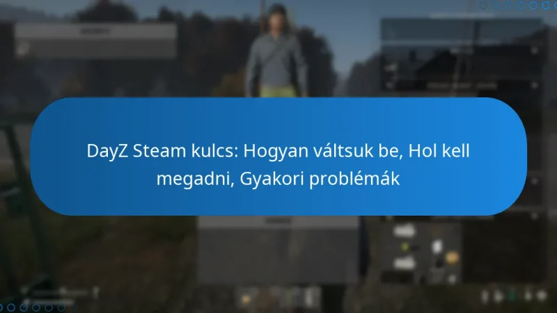DayZ Steam kulcs: Hogyan váltsuk be, Hol kell megadni, Gyakori problémák