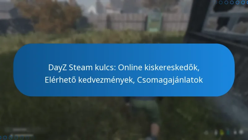 DayZ Steam kulcs: Online kiskereskedők, Elérhető kedvezmények, Csomagajánlatok