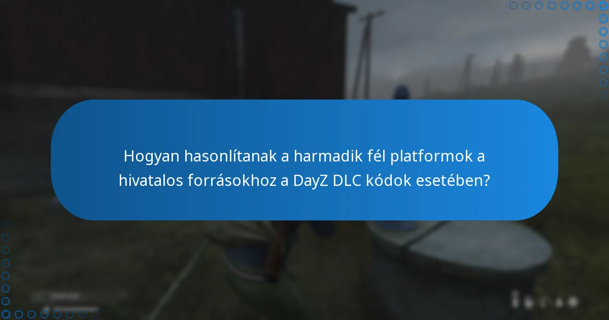 Mik az előnyök a harmadik fél platformok használatában a DayZ DLC kódokhoz?
