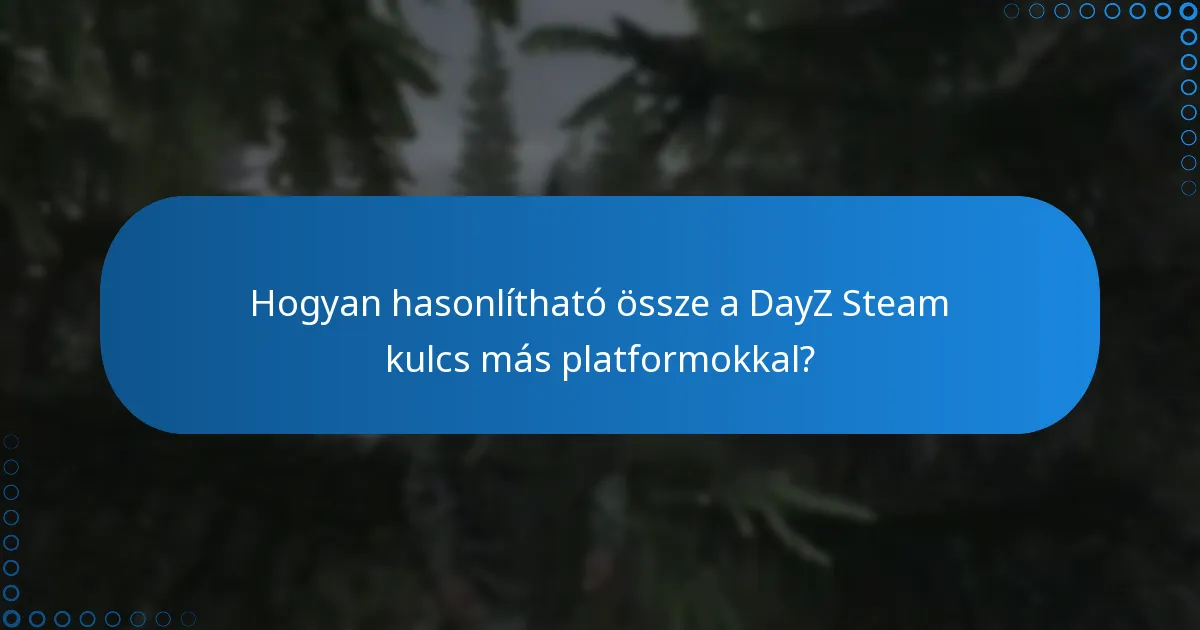 Milyen további tartalmak érhetők el a DayZ-hez?