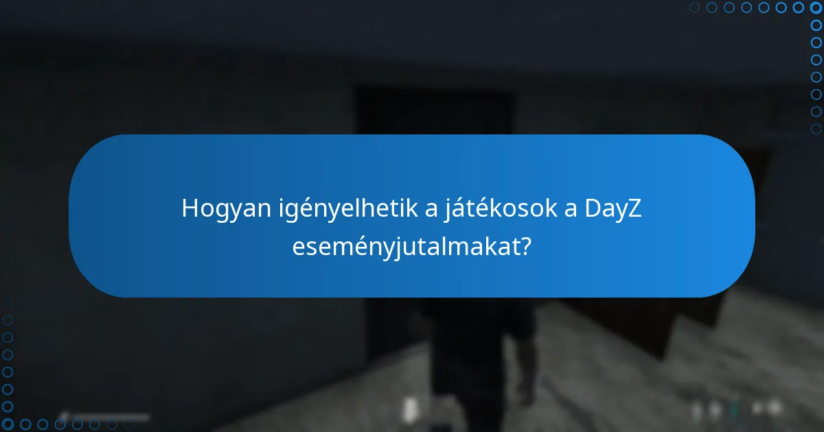 Hogyan igényelhetik a játékosok a DayZ eseményjutalmakat?