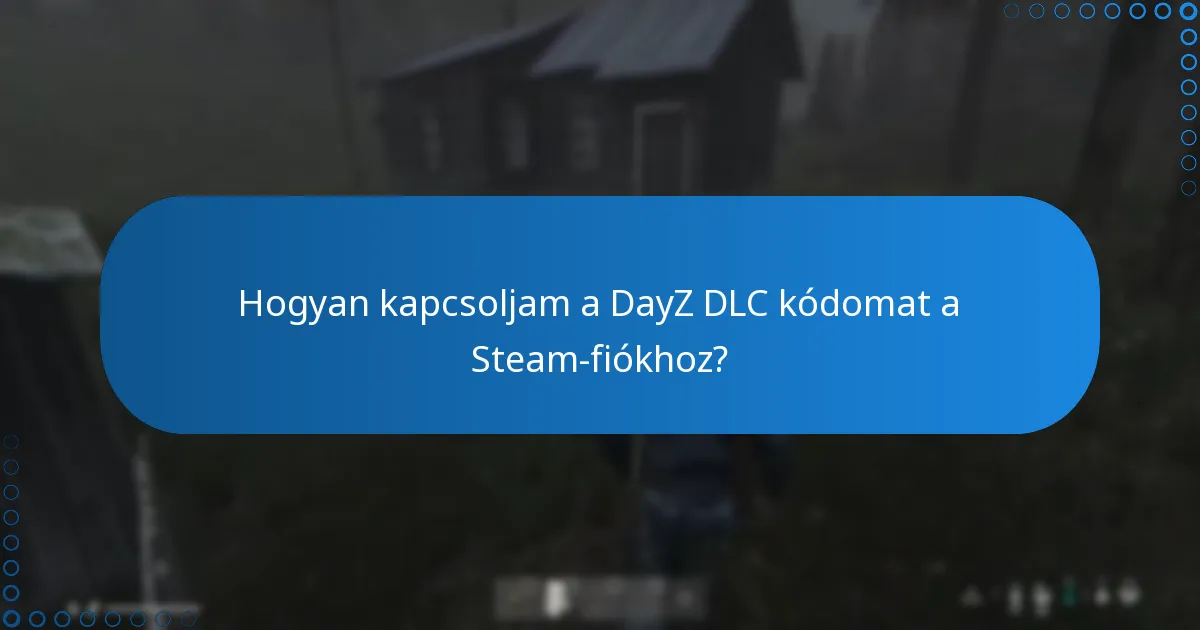 Mi a DayZ DLC kódok hitelesítési folyamata?