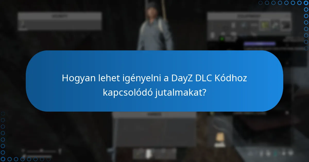 Mik a DayZ DLC Kód előnyei és hátrányai?