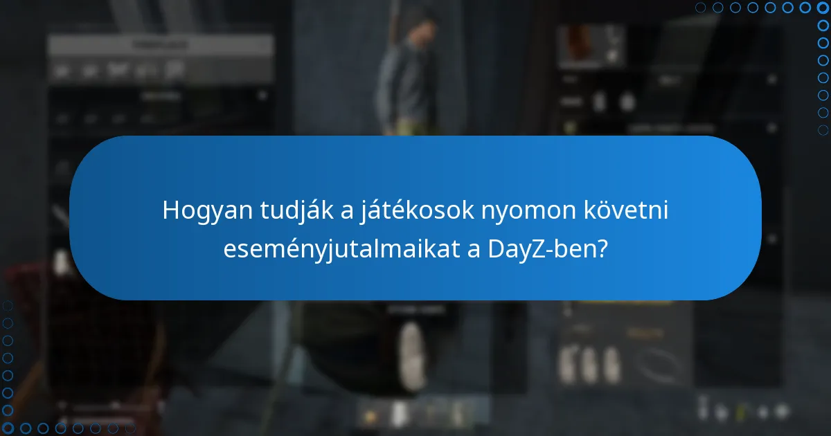 Milyen a közösségi visszajelzés a DayZ eseményjutalmakról?