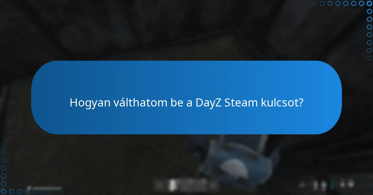 Hol adhatom meg a DayZ Steam kulcsomat?