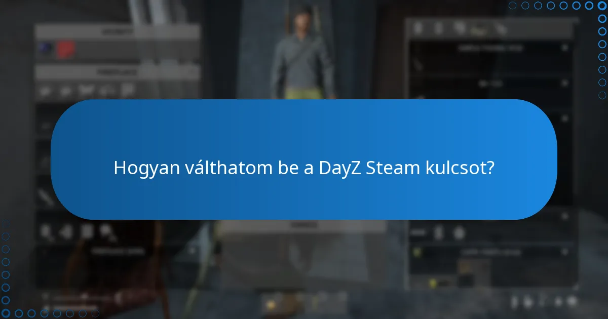 Mik a DayZ Steam kulcsok beváltásának és ajándékozásának korlátozásai?
