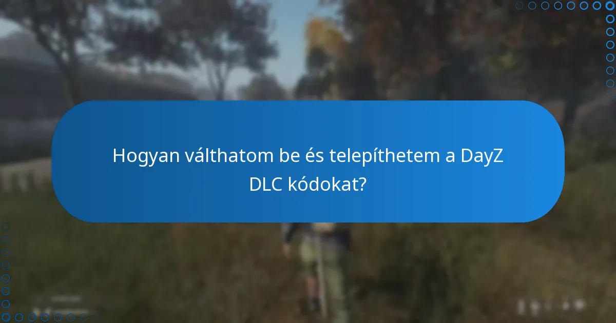 Milyen további funkciók érhetők el a DayZ DLC-vel?