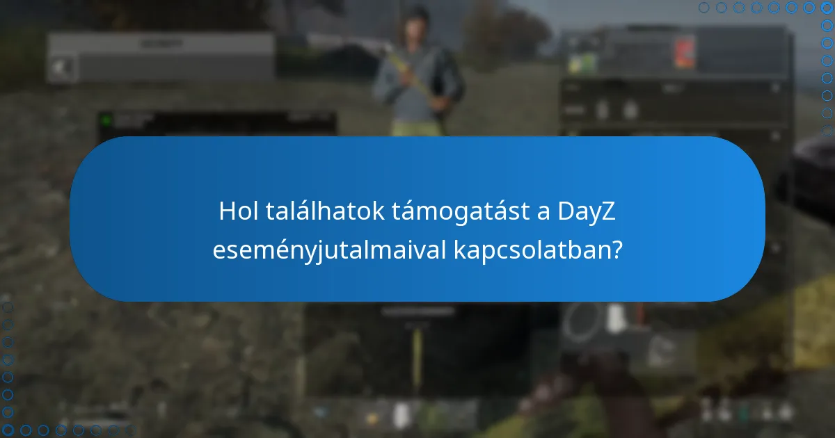 Hogyan háríthatom el a DayZ eseményjutalmaival kapcsolatos problémákat?