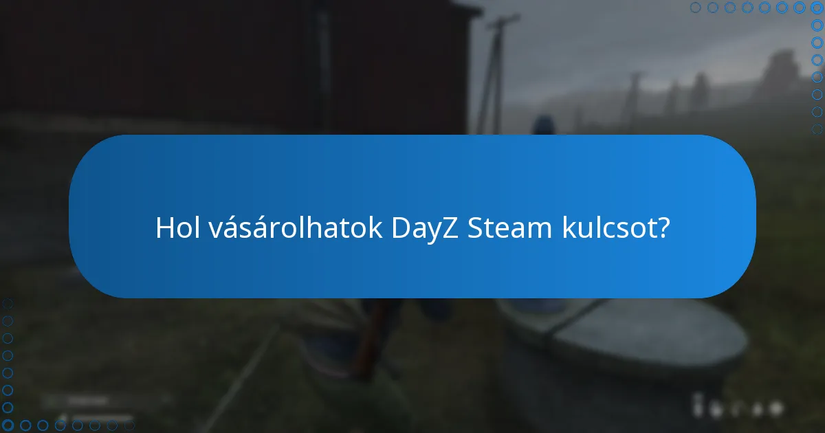 Hol vásárolhatok DayZ Steam kulcsot?