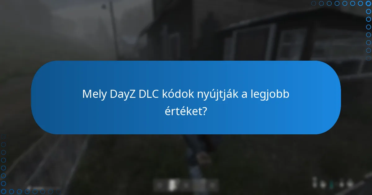 Mik azok a korai hozzáférési funkciók a DayZ DLC esetében?