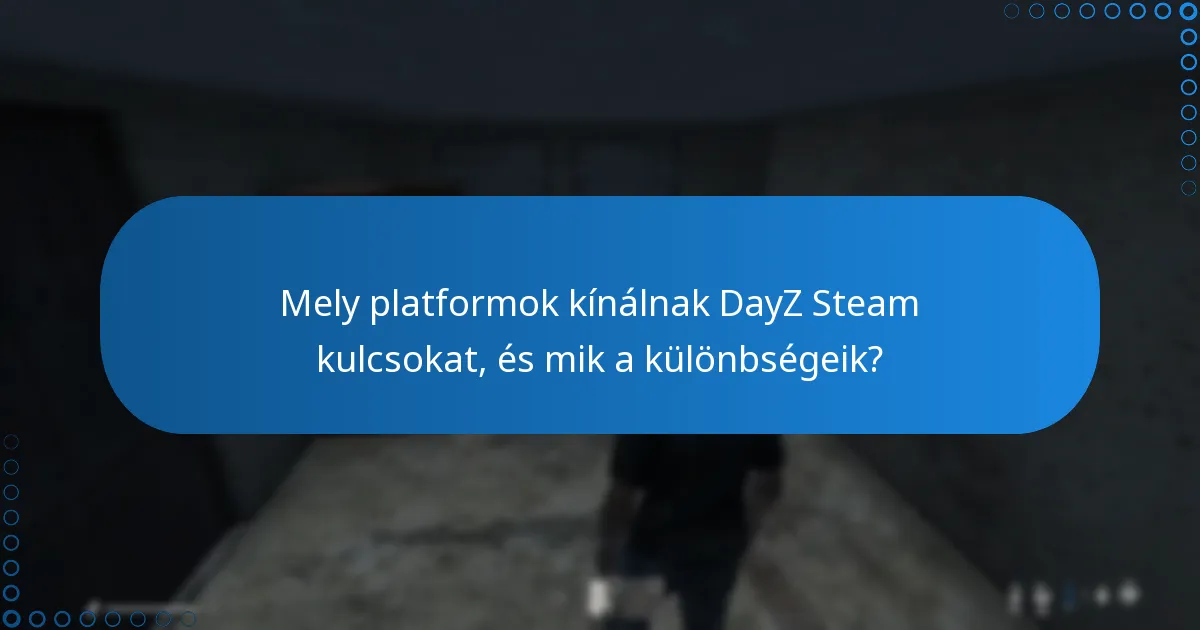 Mik a DayZ Steam kulcsok vásárlásának előnyei?