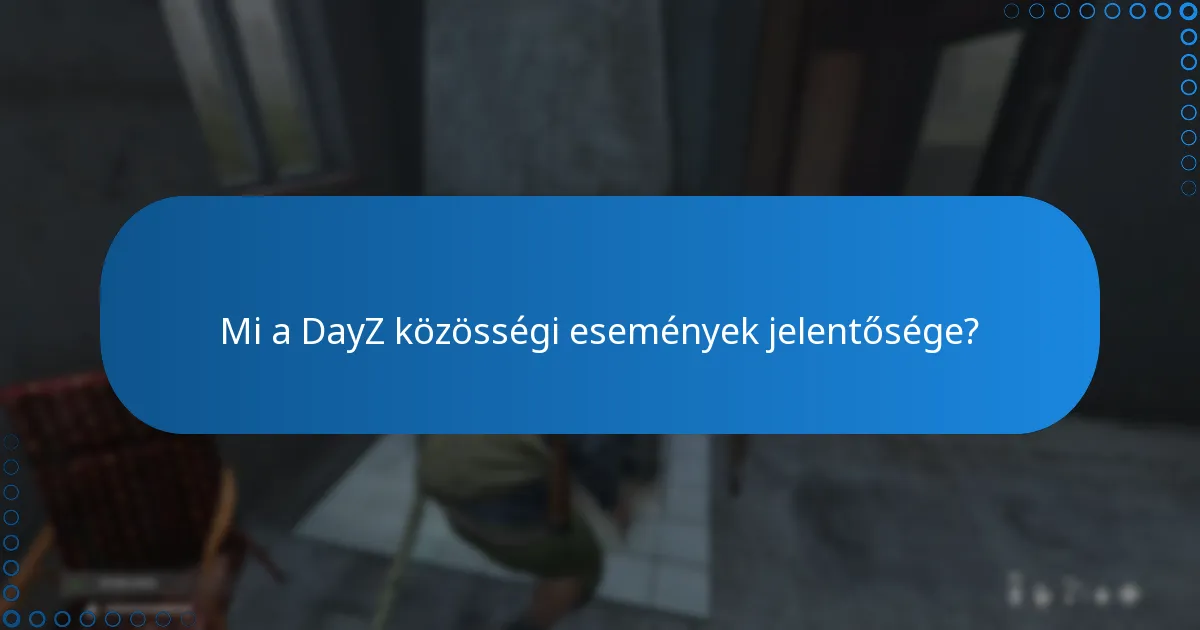 Milyen válogatott listák érhetők el a DayZ eseményekről?
