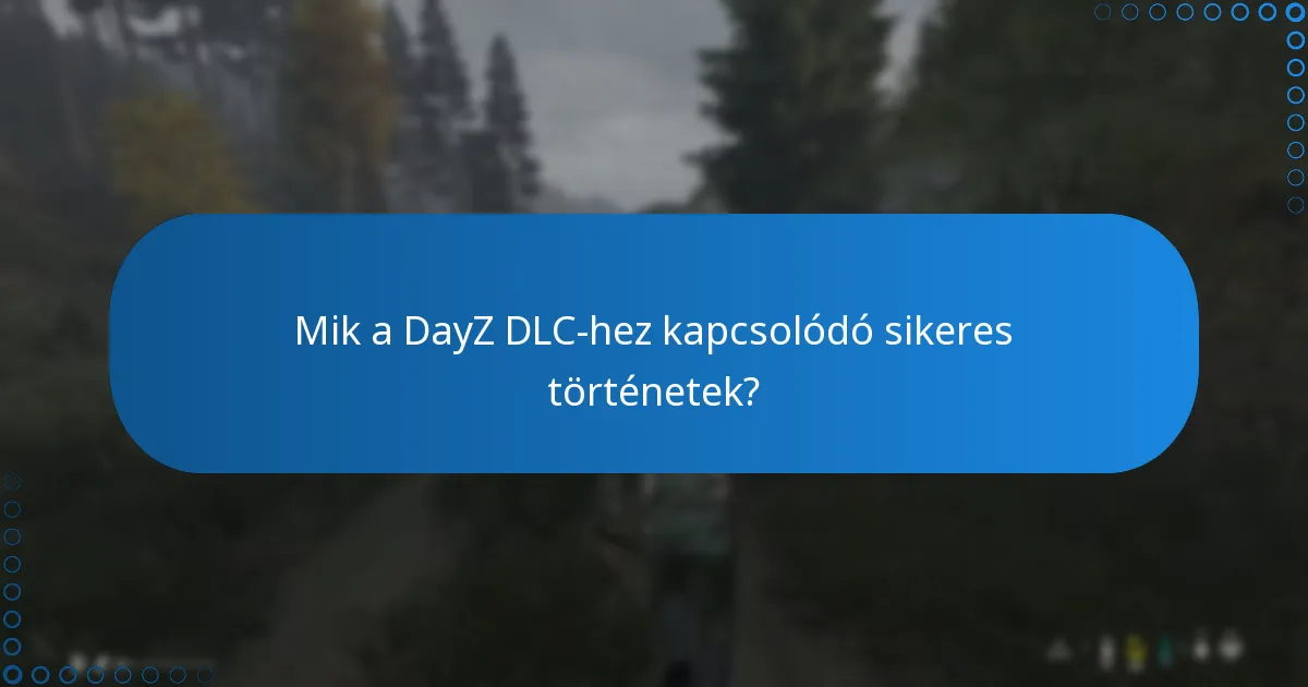Hogyan hasonlítható a DayZ DLC a korábbi tartalomhoz?