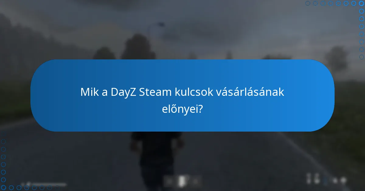 Mely platformok kínálnak DayZ Steam kulcsokat, és mik a különbségeik?