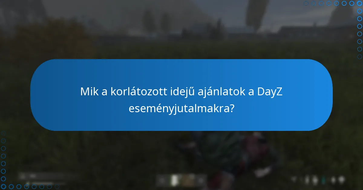 Mik a DayZ eseményjutalmakkal járó kockázatok?