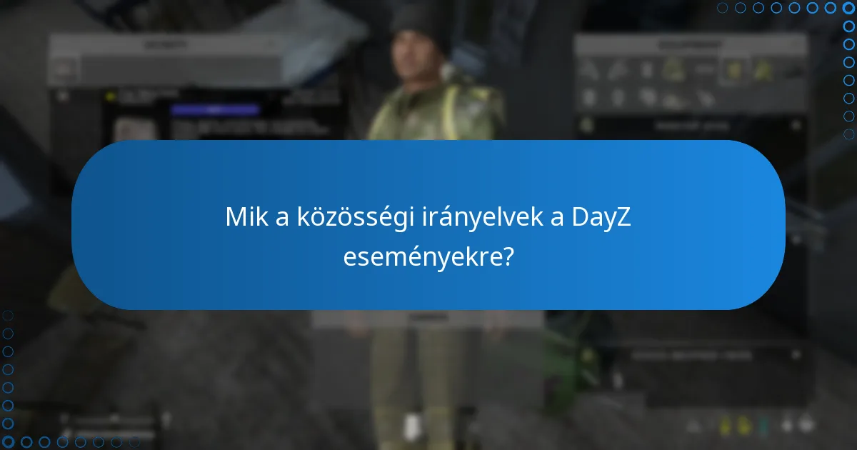Mik a szabályok a DayZ eseményeken való részvételhez?