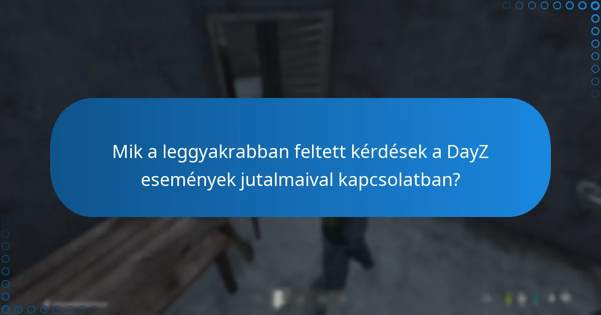 Hogyan hasonlíthatók össze a DayZ események jutalmai a korábbi eseményekkel?