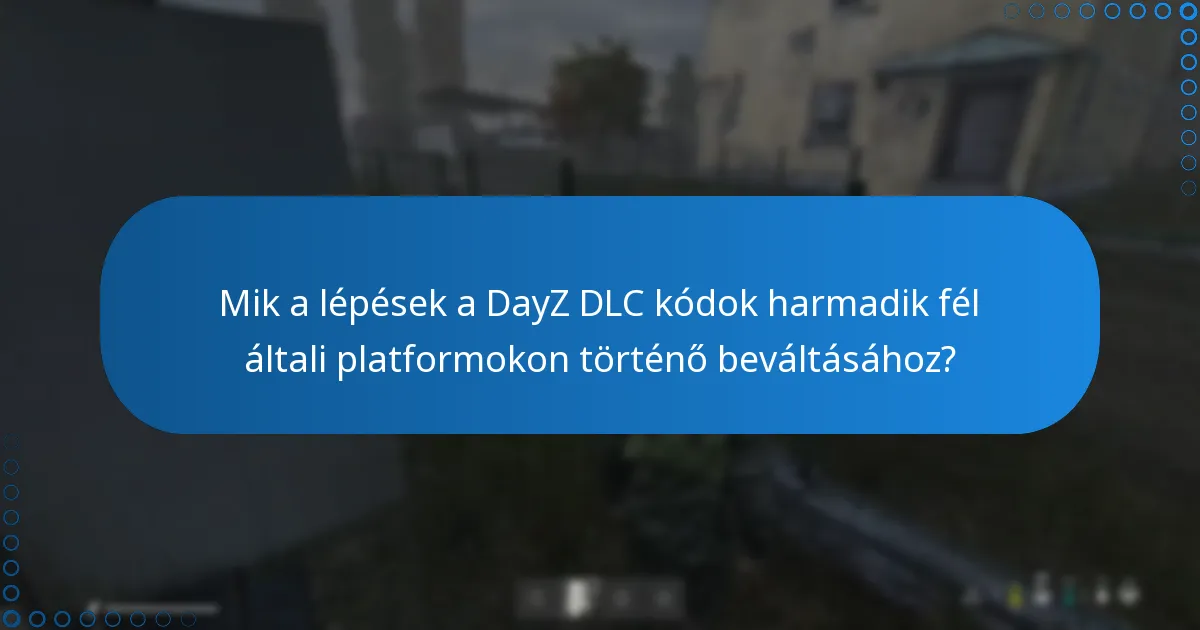 Hogyan hasonlítanak a harmadik fél platformok a hivatalos forrásokhoz a DayZ DLC kódok esetében?