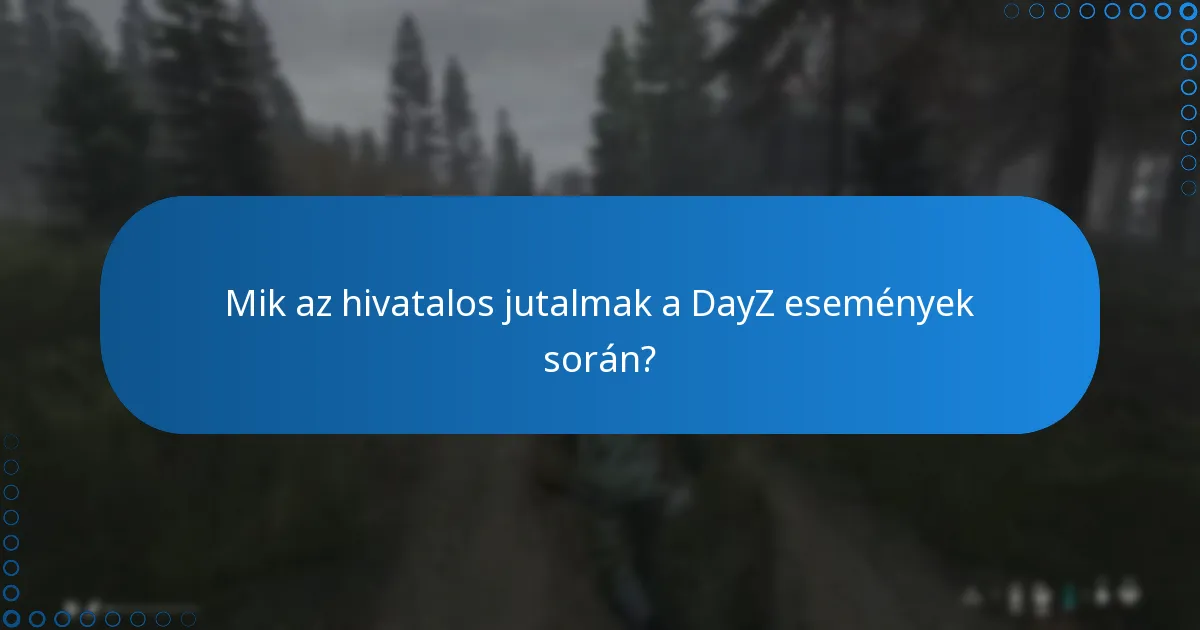 Mely platformok nyújtanak további információkat a DayZ jutalmakról?