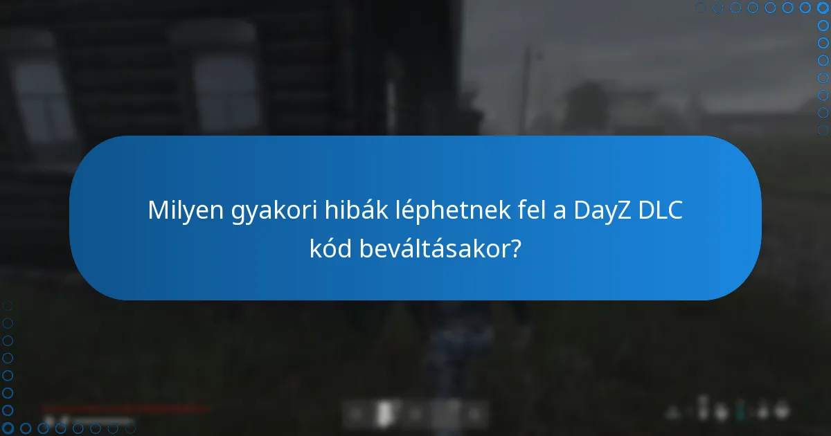 Milyen további tippeket érdemes figyelembe venni a DayZ DLC kódok beváltásakor?