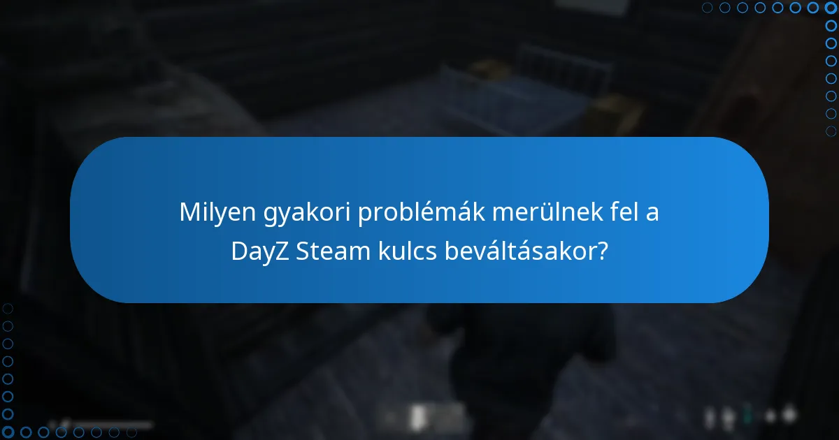 Mit tegyek, ha a DayZ Steam kulcsom nem működik?