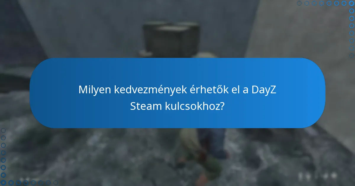 Mire érdemes figyelni a DayZ Steam kulcs vásárlásakor?