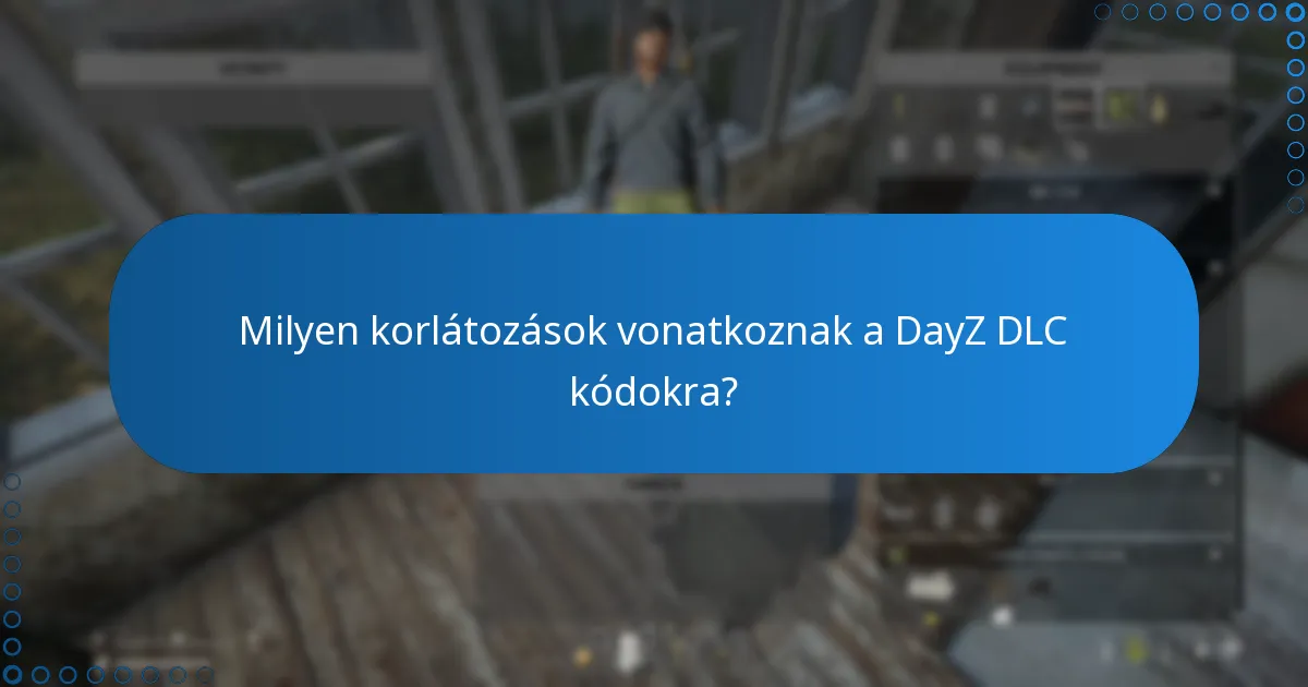 Mik a gyakori problémák a DayZ DLC kódok beváltásakor?