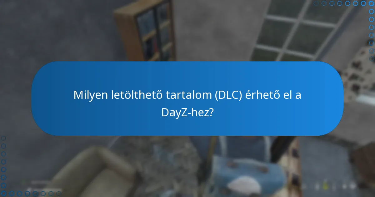 Mik a DayZ kulcsfontosságú játékmeneti funkciói?